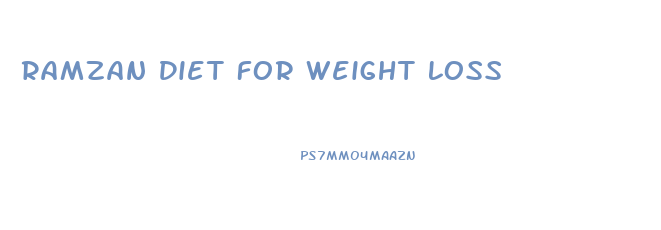 Ramzan Diet For Weight Loss