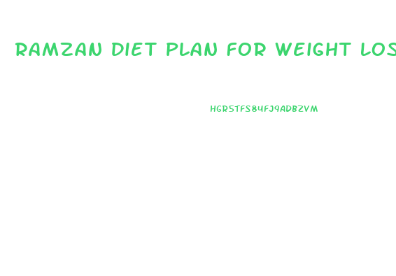 Ramzan Diet Plan For Weight Loss
