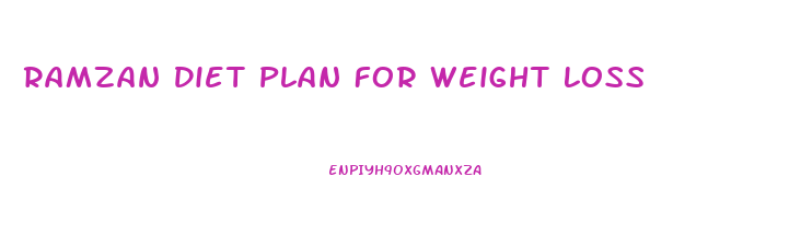 Ramzan Diet Plan For Weight Loss
