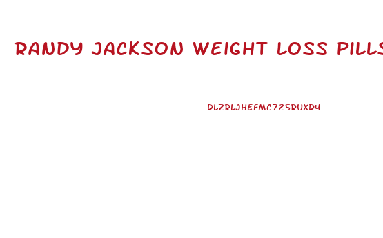 Randy Jackson Weight Loss Pills
