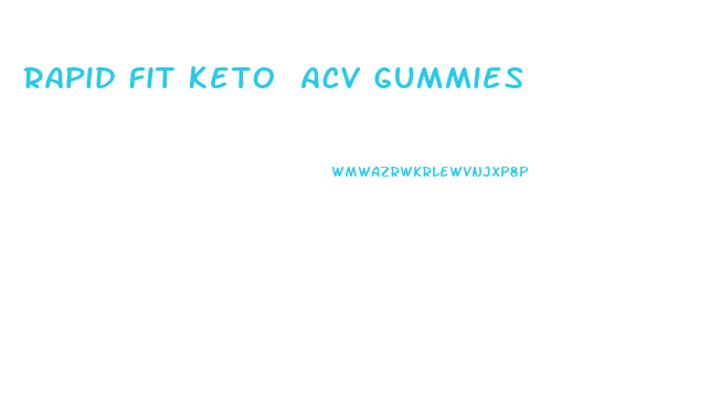 Rapid Fit Keto Acv Gummies