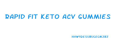 Rapid Fit Keto Acv Gummies