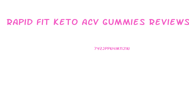 Rapid Fit Keto Acv Gummies Reviews