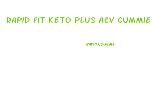 Rapid Fit Keto Plus Acv Gummies