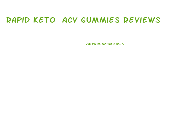 Rapid Keto Acv Gummies Reviews