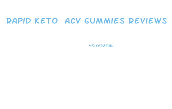 Rapid Keto Acv Gummies Reviews