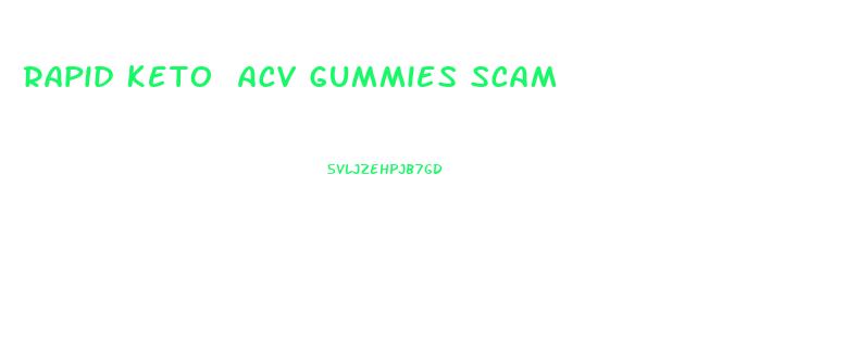 Rapid Keto Acv Gummies Scam