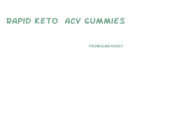 Rapid Keto Acv Gummies
