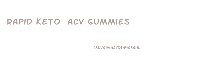 Rapid Keto Acv Gummies