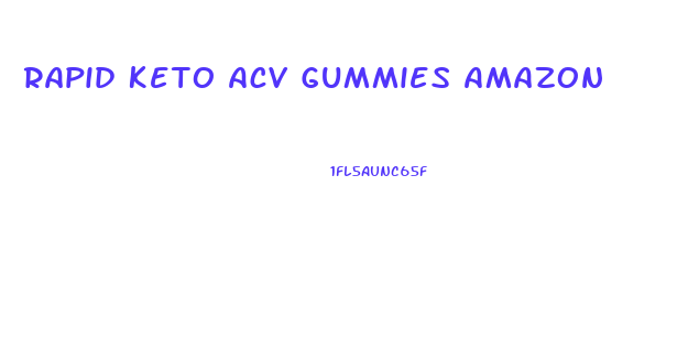 Rapid Keto Acv Gummies Amazon