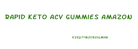 Rapid Keto Acv Gummies Amazon