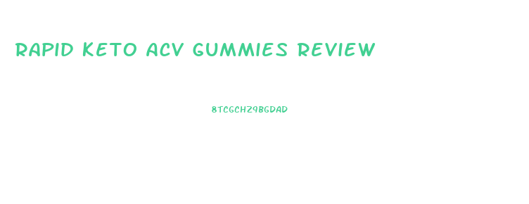 Rapid Keto Acv Gummies Review