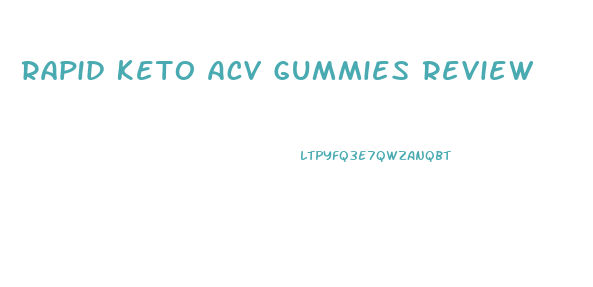 Rapid Keto Acv Gummies Review