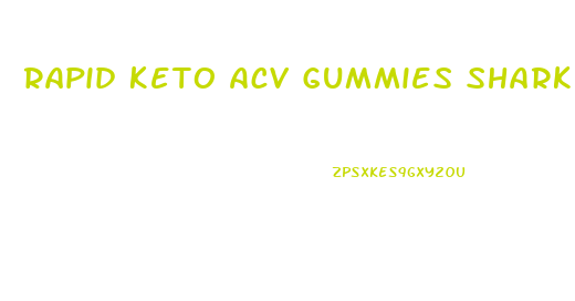 Rapid Keto Acv Gummies Shark Tank