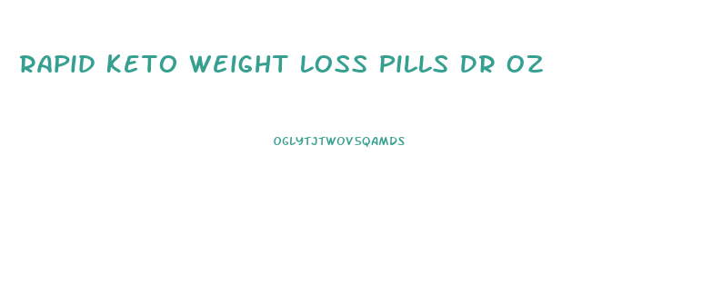 Rapid Keto Weight Loss Pills Dr Oz