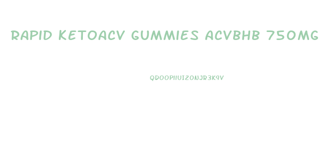 Rapid Ketoacv Gummies Acvbhb 750mg