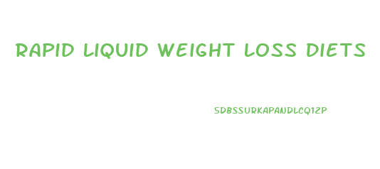 Rapid Liquid Weight Loss Diets