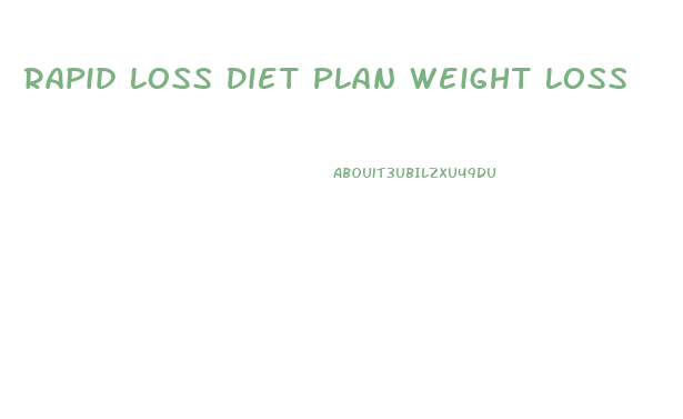 Rapid Loss Diet Plan Weight Loss