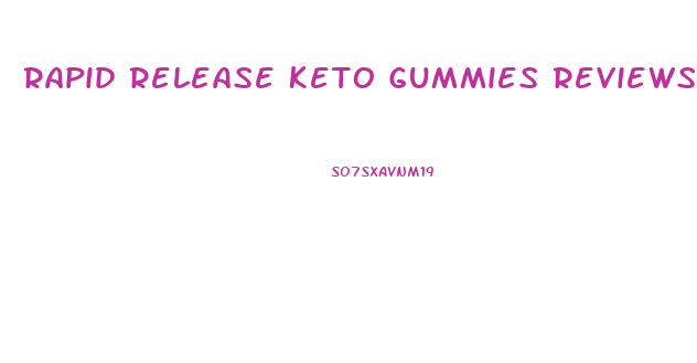 Rapid Release Keto Gummies Reviews