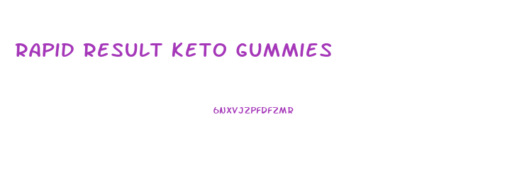 Rapid Result Keto Gummies