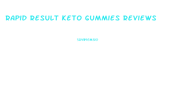 Rapid Result Keto Gummies Reviews