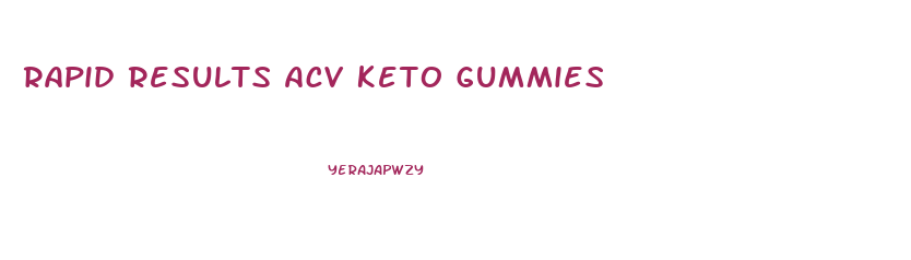 Rapid Results Acv Keto Gummies