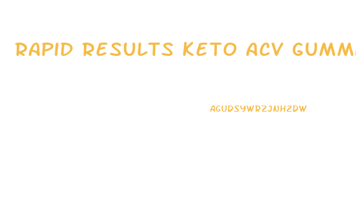 Rapid Results Keto Acv Gummies Reviews