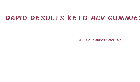 Rapid Results Keto Acv Gummies Reviews