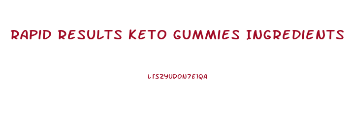 Rapid Results Keto Gummies Ingredients