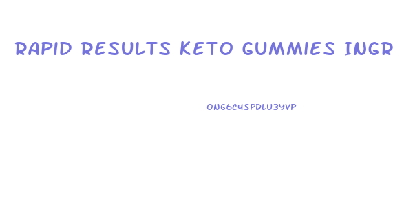 Rapid Results Keto Gummies Ingredients