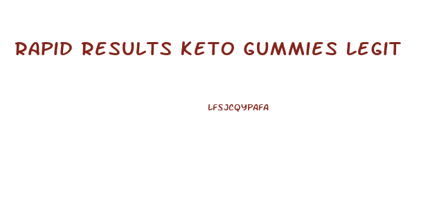 Rapid Results Keto Gummies Legit
