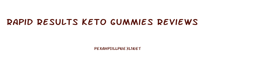 Rapid Results Keto Gummies Reviews