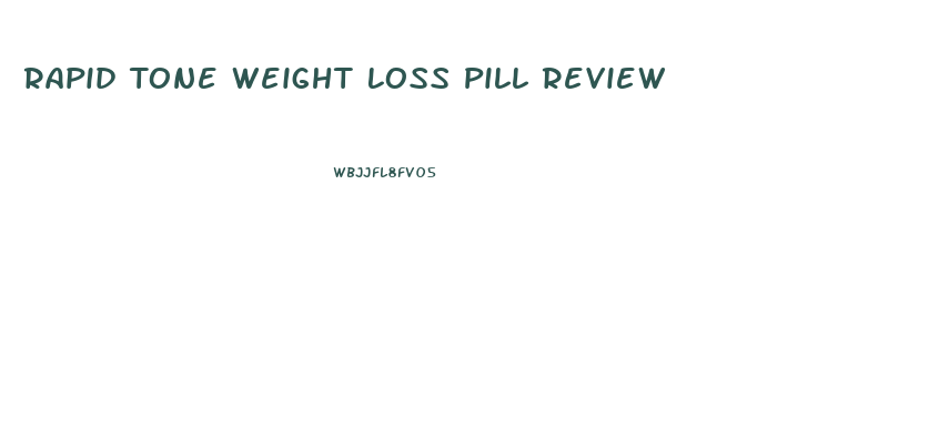 Rapid Tone Weight Loss Pill Review