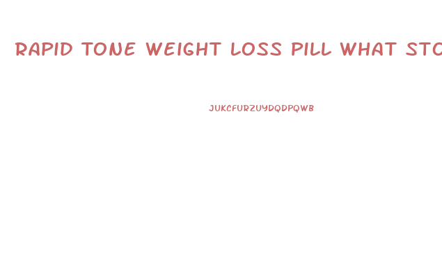 Rapid Tone Weight Loss Pill What Store Has This