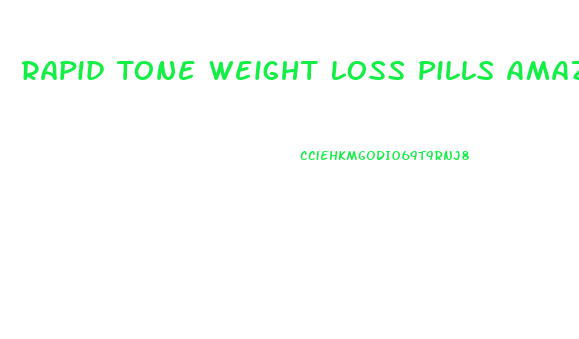 Rapid Tone Weight Loss Pills Amazon