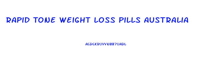 Rapid Tone Weight Loss Pills Australia