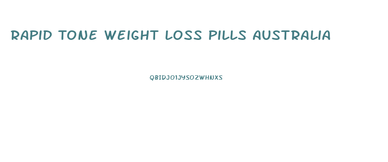 Rapid Tone Weight Loss Pills Australia