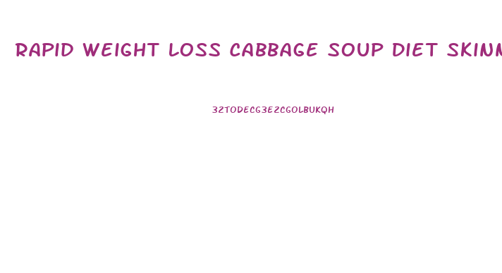 Rapid Weight Loss Cabbage Soup Diet Skinny Bitchskinny Bitch