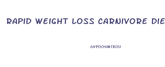 Rapid Weight Loss Carnivore Diet