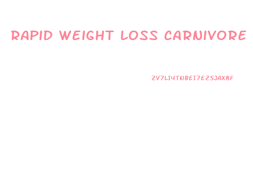 Rapid Weight Loss Carnivore Diet
