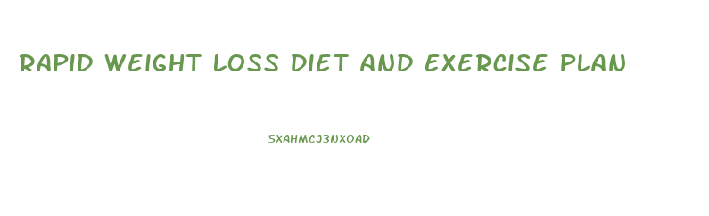 Rapid Weight Loss Diet And Exercise Plan