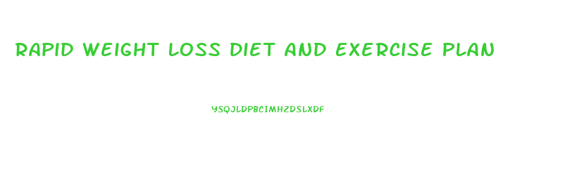 Rapid Weight Loss Diet And Exercise Plan