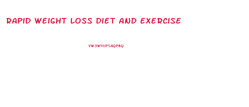 Rapid Weight Loss Diet And Exercise