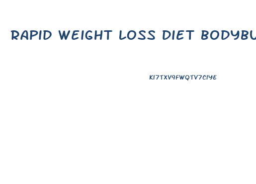 Rapid Weight Loss Diet Bodybuilding