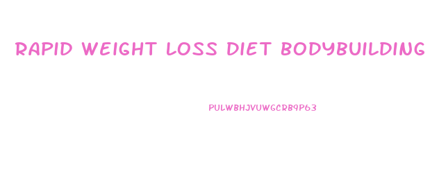 Rapid Weight Loss Diet Bodybuilding