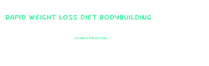 Rapid Weight Loss Diet Bodybuilding