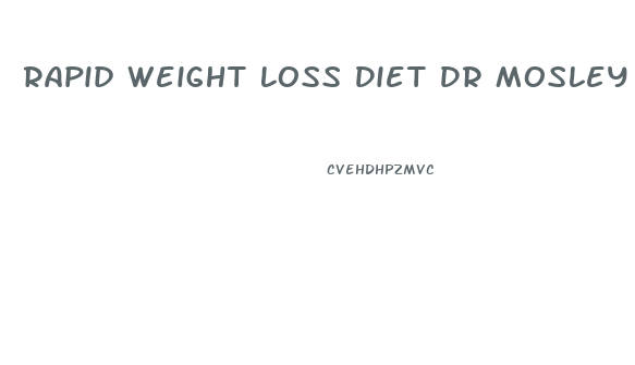 Rapid Weight Loss Diet Dr Mosley