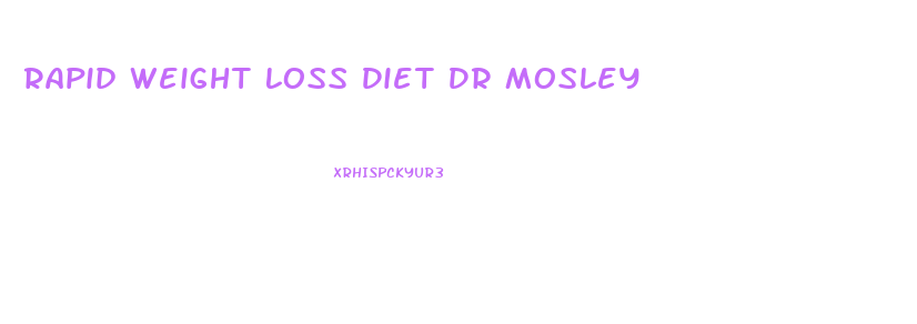 Rapid Weight Loss Diet Dr Mosley